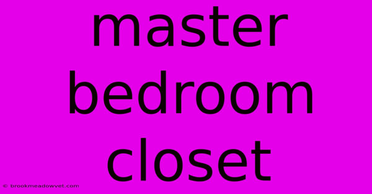 Master Bedroom Closet