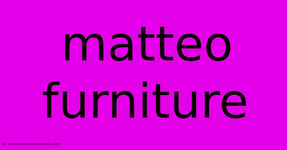 Matteo Furniture