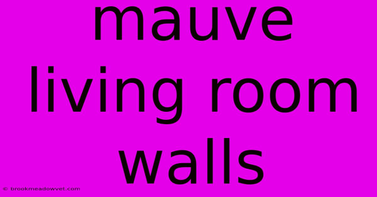 Mauve Living Room Walls