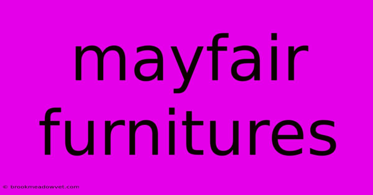 Mayfair Furnitures