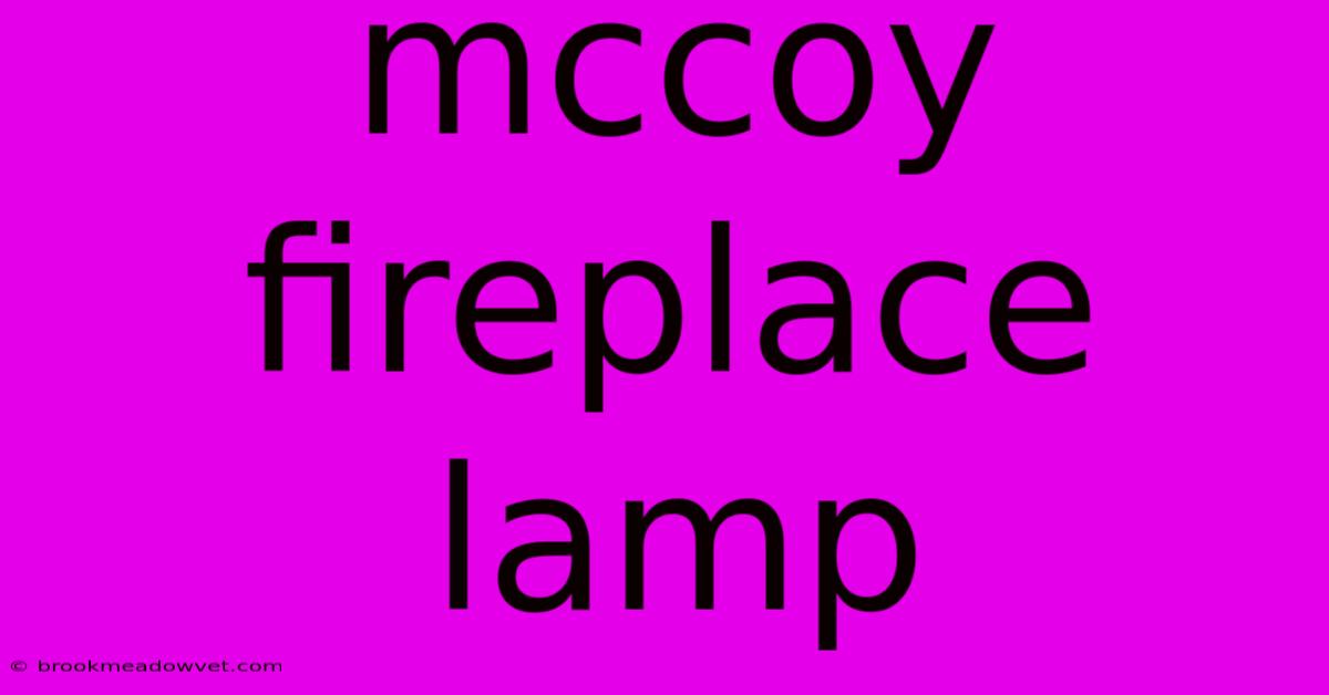 Mccoy Fireplace Lamp