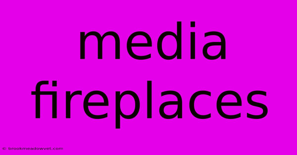 Media Fireplaces