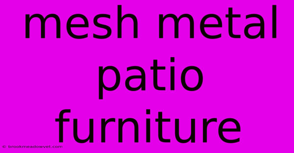 Mesh Metal Patio Furniture