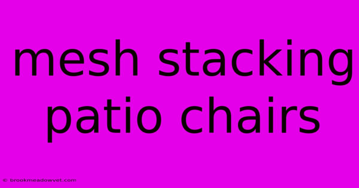 Mesh Stacking Patio Chairs