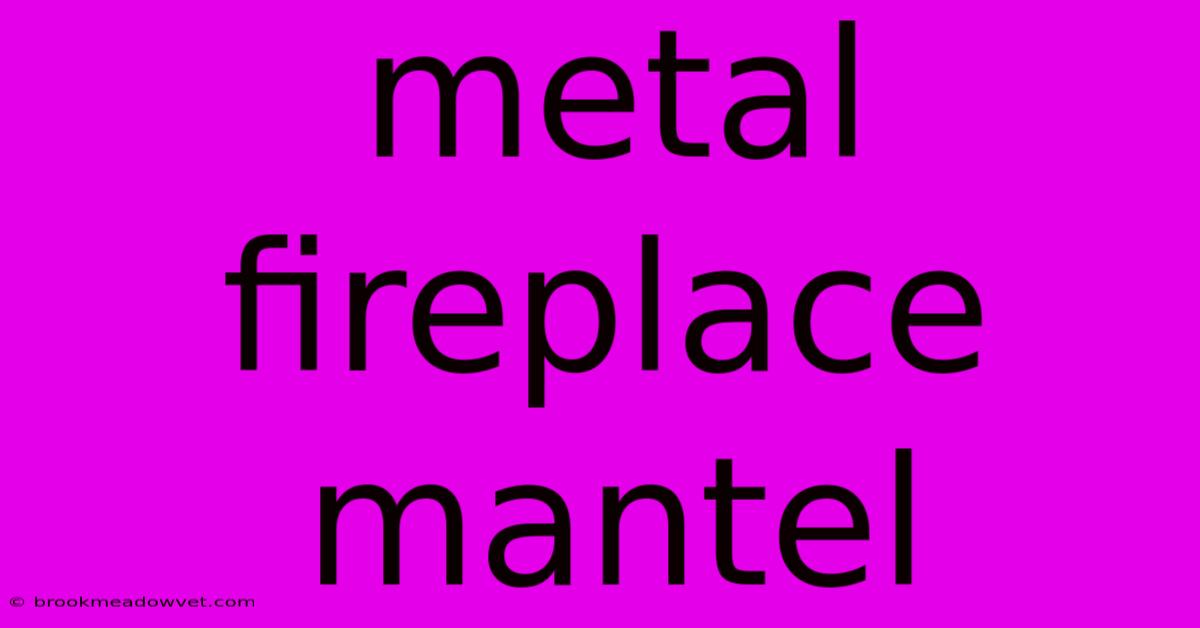 Metal Fireplace Mantel