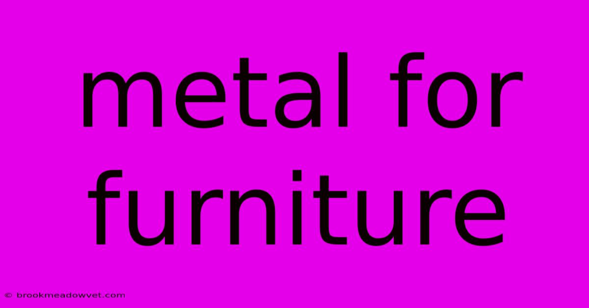 Metal For Furniture