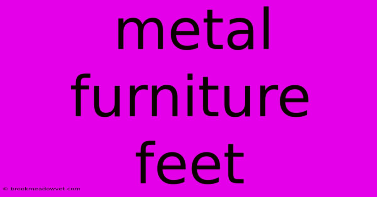 Metal Furniture Feet