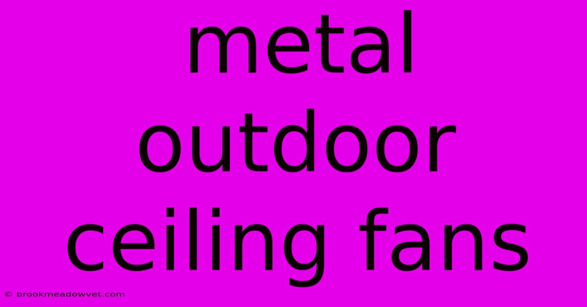 Metal Outdoor Ceiling Fans