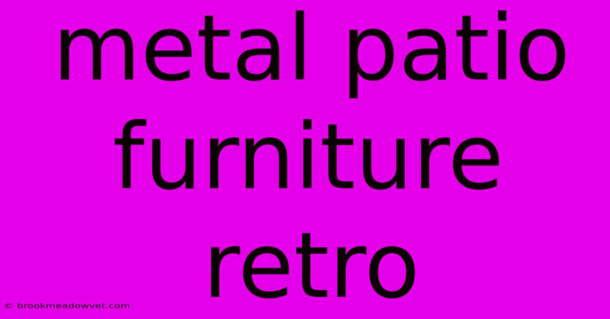 Metal Patio Furniture Retro