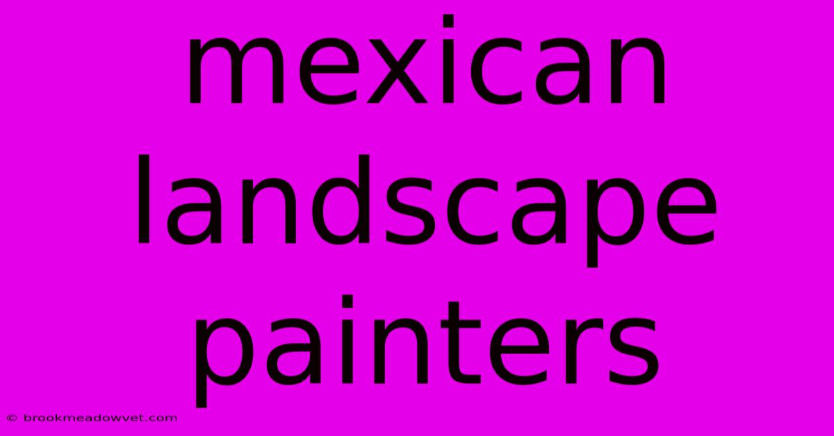 Mexican Landscape Painters