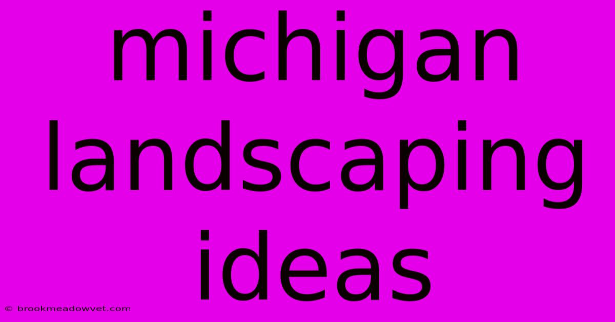 Michigan Landscaping Ideas