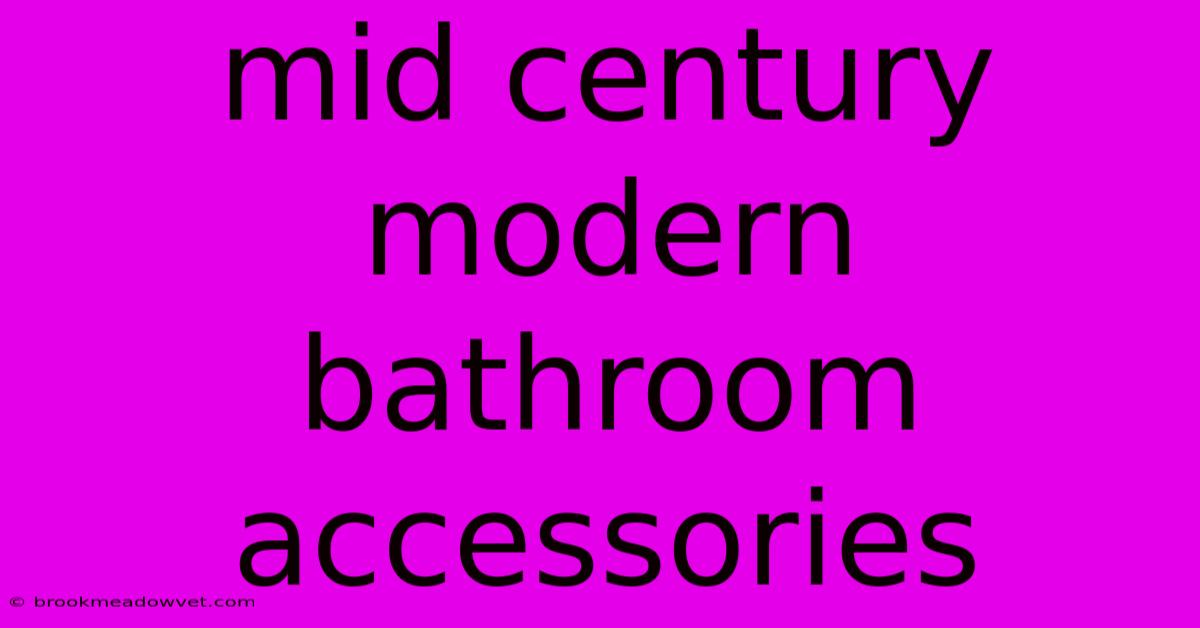 Mid Century Modern Bathroom Accessories