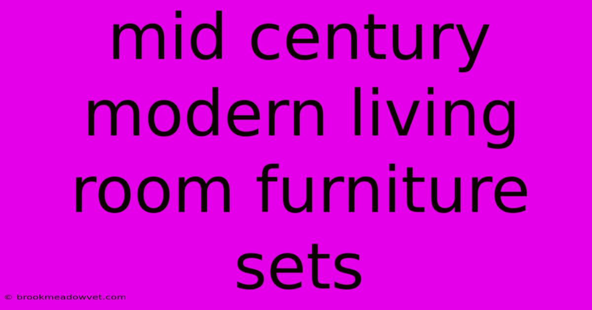 Mid Century Modern Living Room Furniture Sets