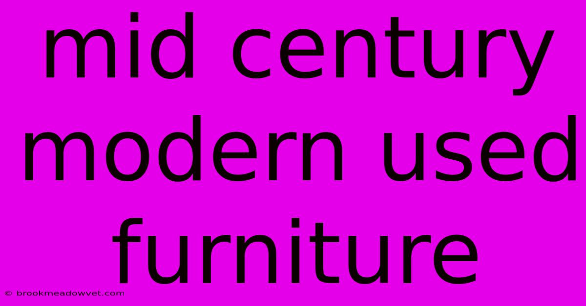 Mid Century Modern Used Furniture