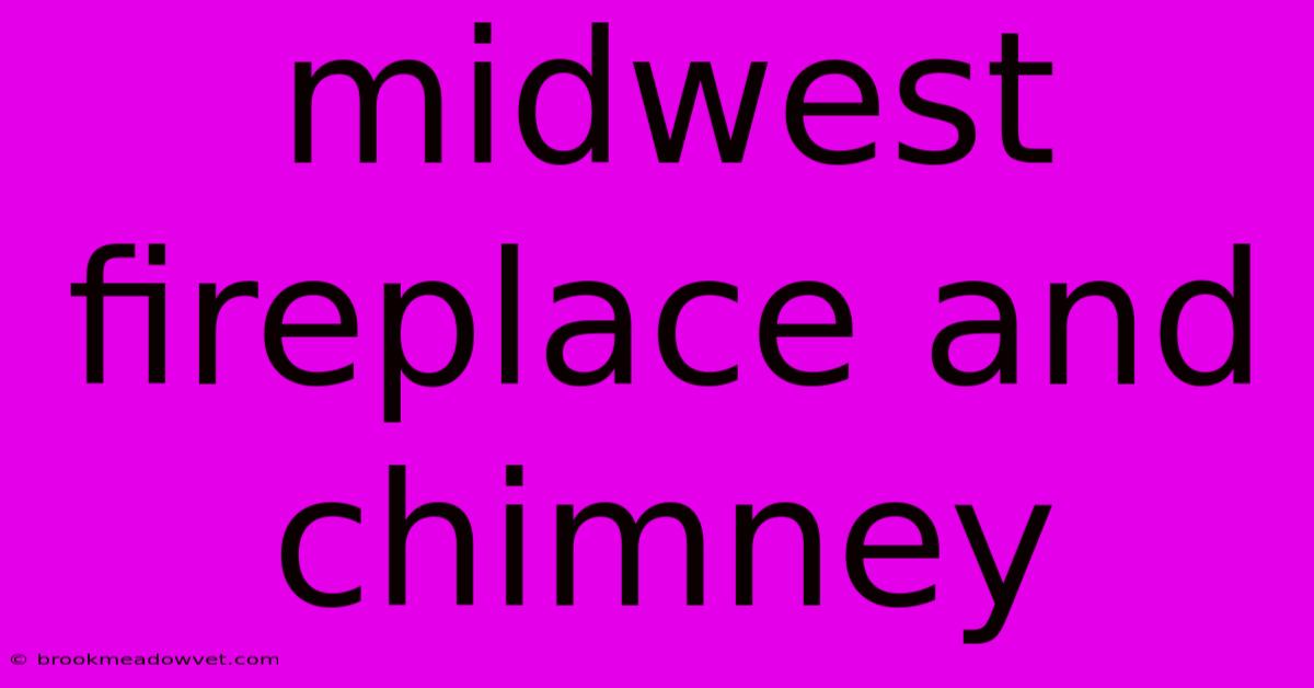 Midwest Fireplace And Chimney