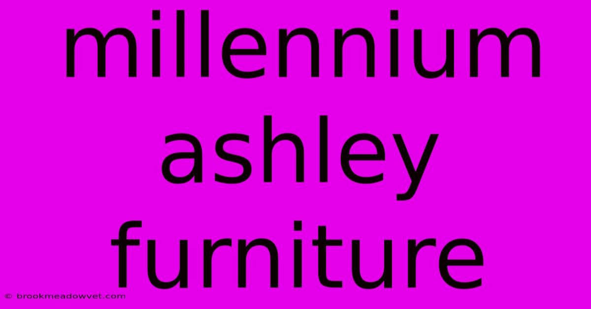 Millennium Ashley Furniture