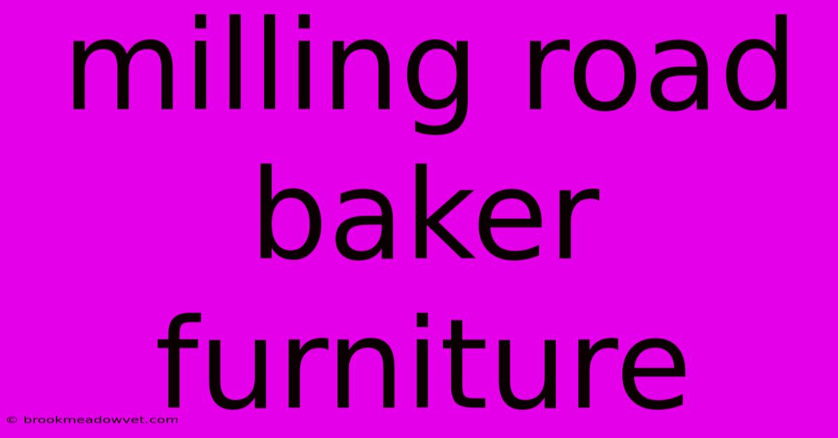 Milling Road Baker Furniture