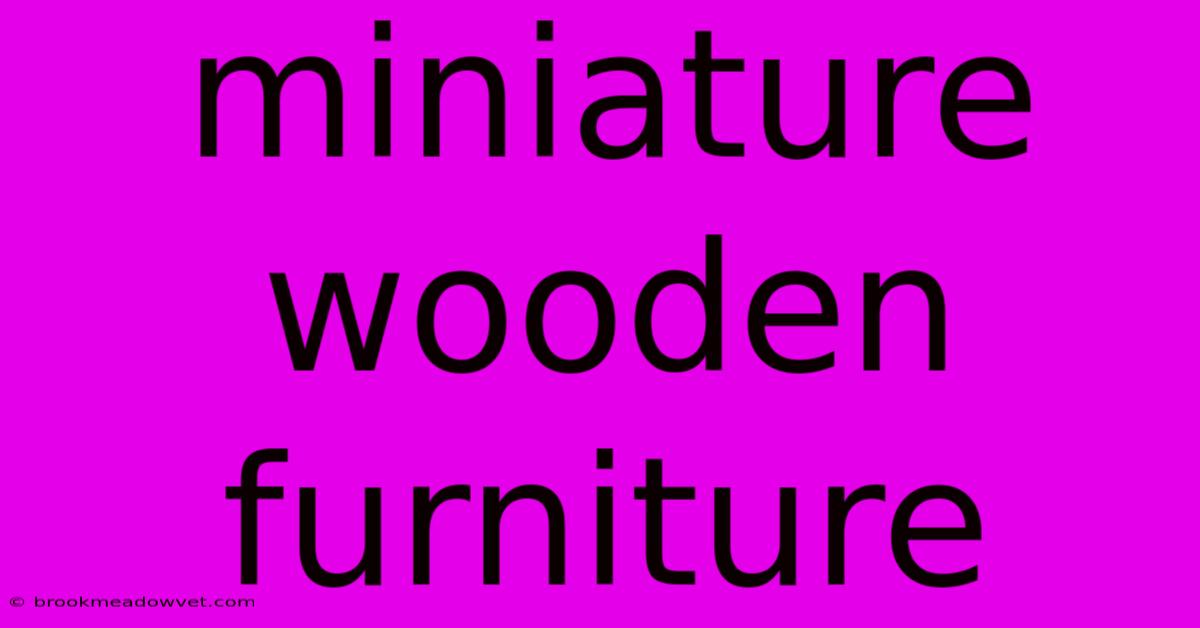 Miniature Wooden Furniture