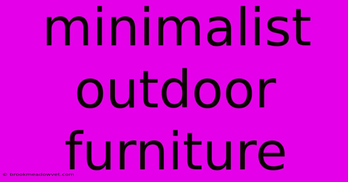 Minimalist Outdoor Furniture