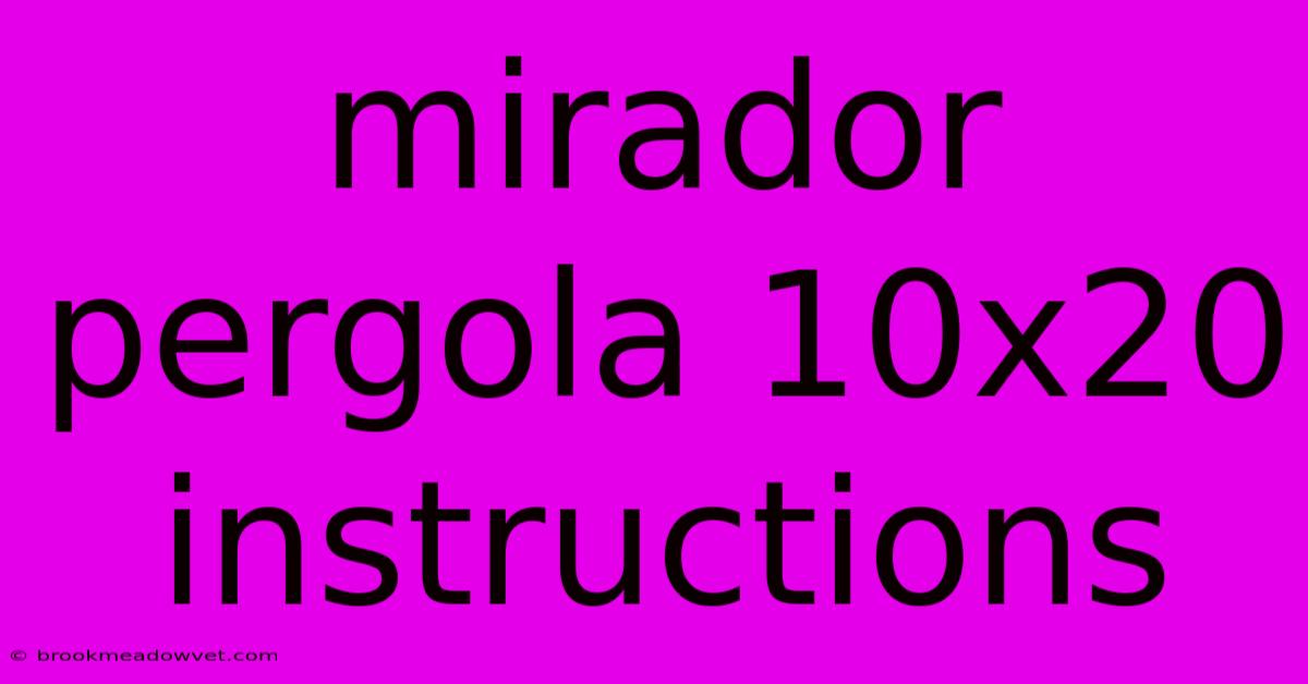 Mirador Pergola 10x20 Instructions