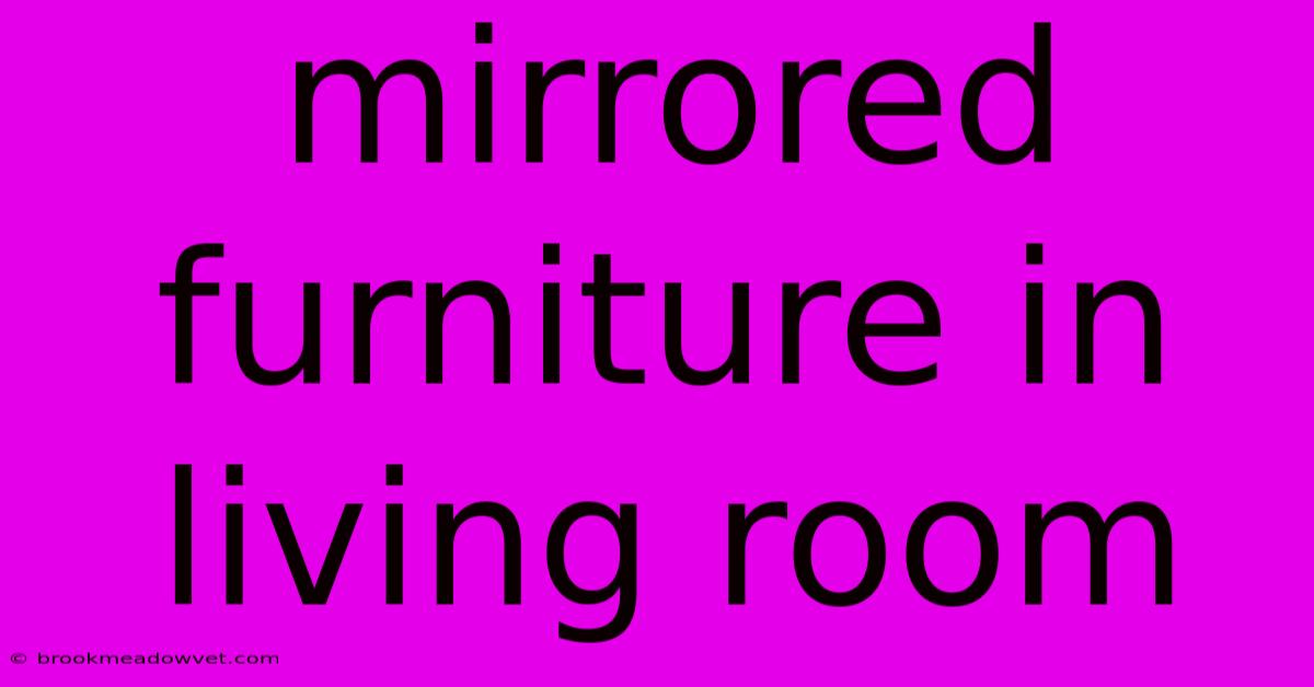 Mirrored Furniture In Living Room