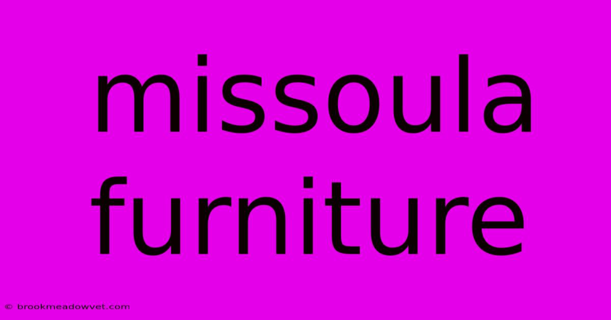 Missoula Furniture