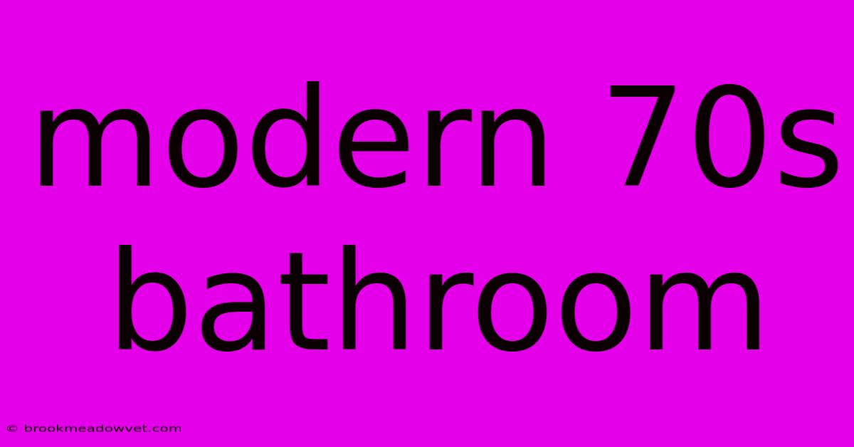 Modern 70s Bathroom