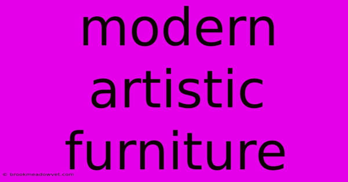 Modern Artistic Furniture