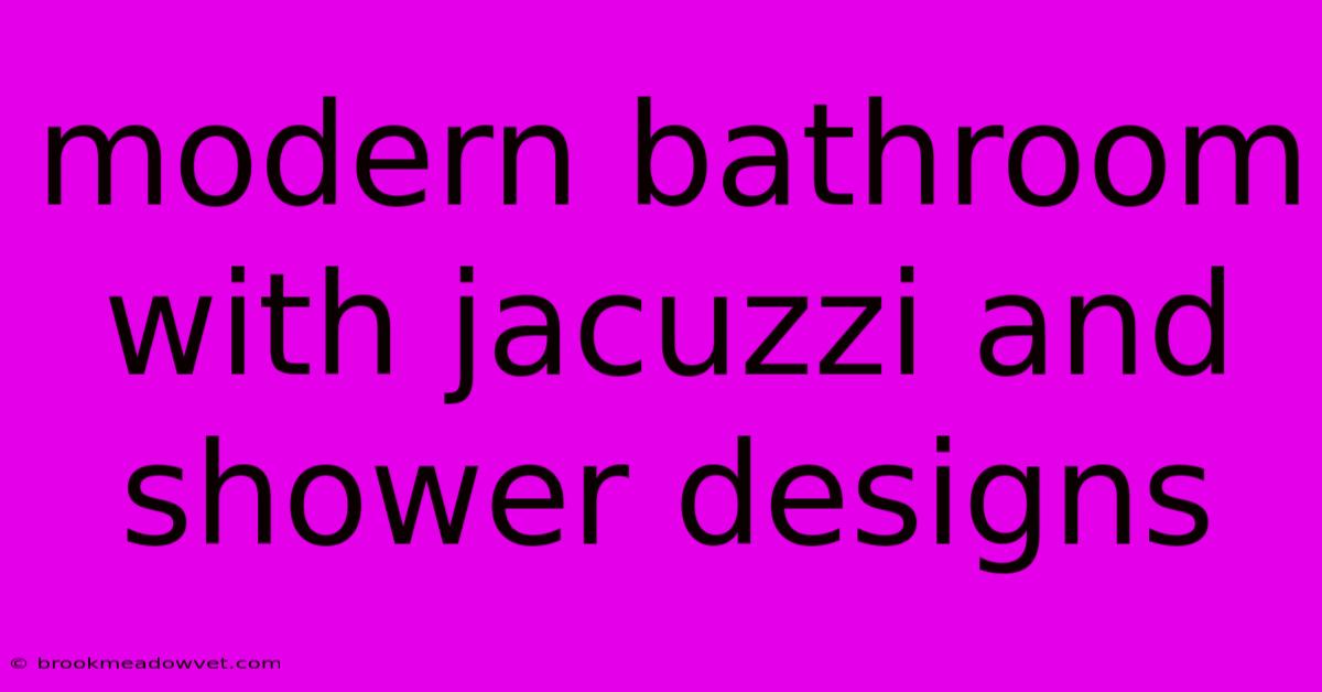 Modern Bathroom With Jacuzzi And Shower Designs