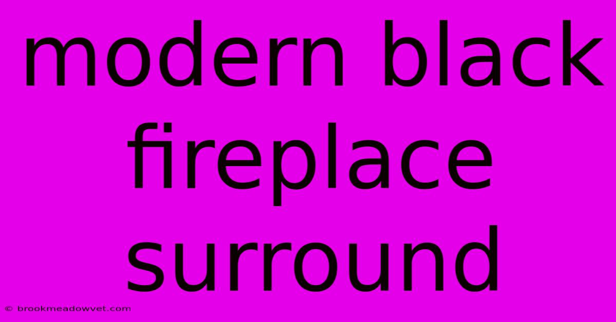 Modern Black Fireplace Surround