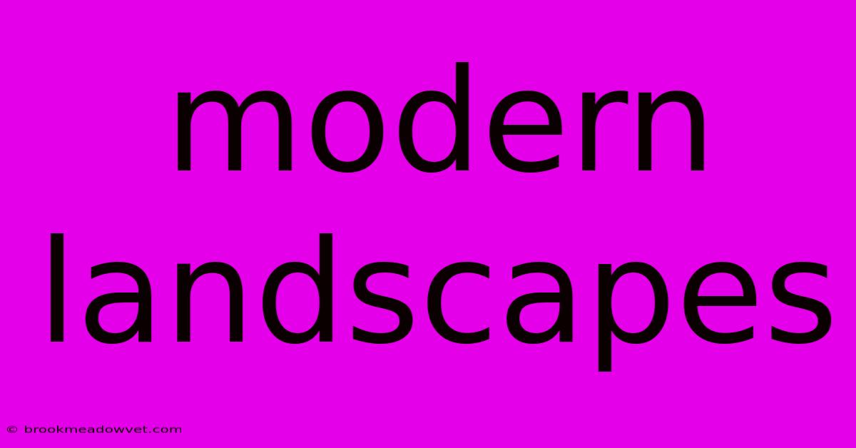 Modern Landscapes