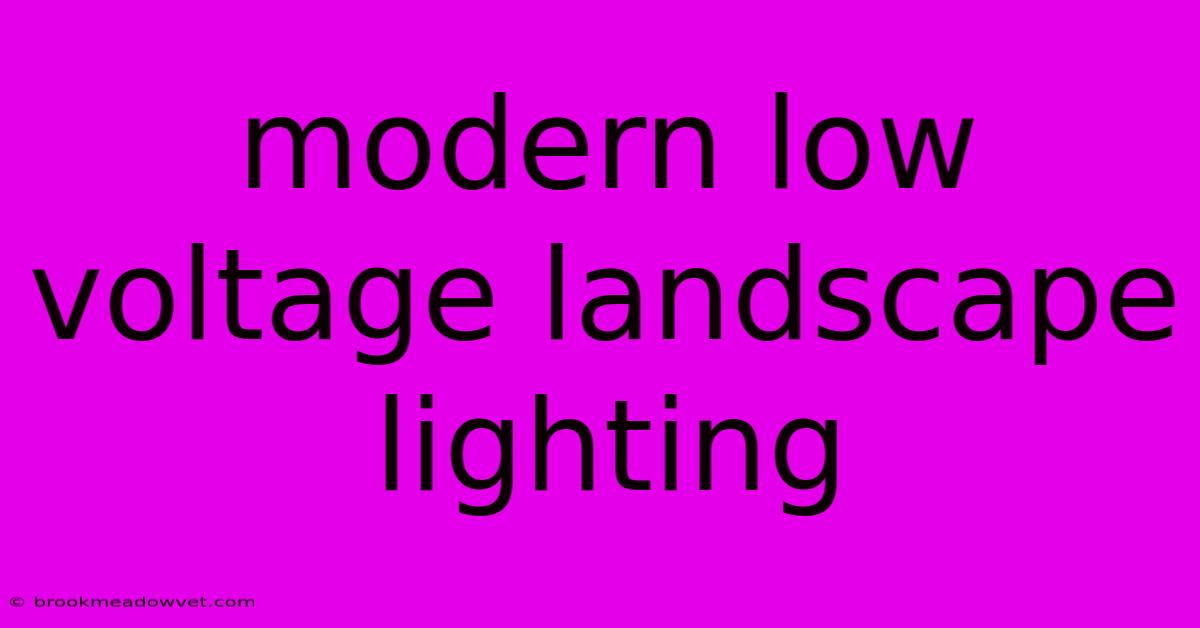 Modern Low Voltage Landscape Lighting