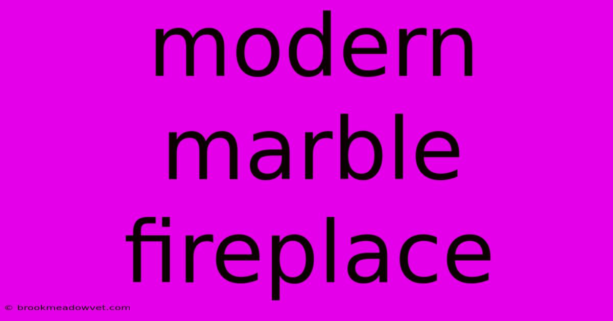 Modern Marble Fireplace