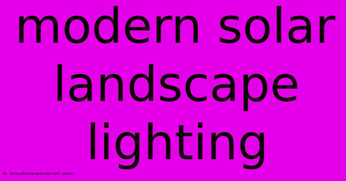 Modern Solar Landscape Lighting