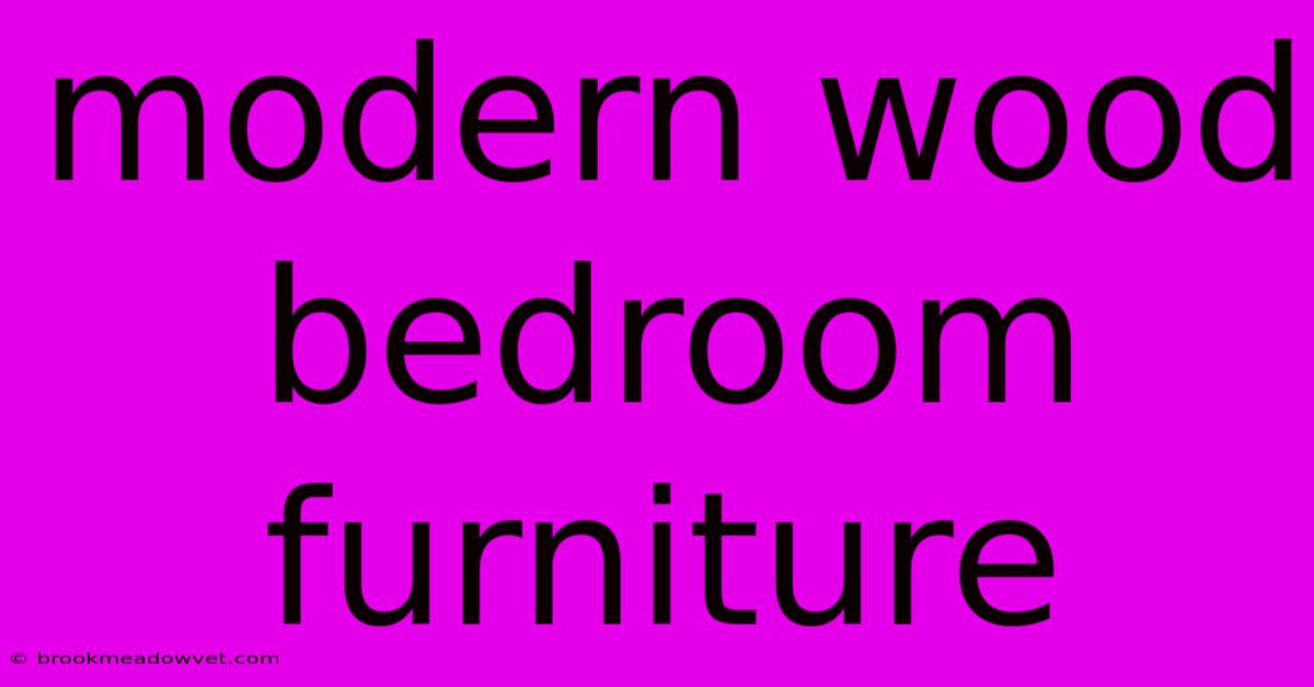 Modern Wood Bedroom Furniture