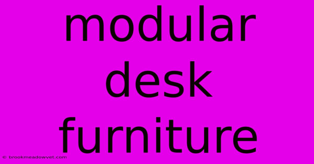 Modular Desk Furniture