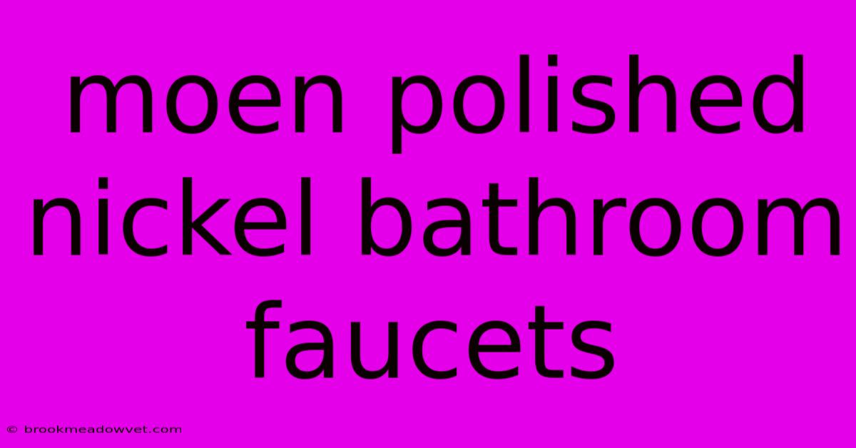 Moen Polished Nickel Bathroom Faucets