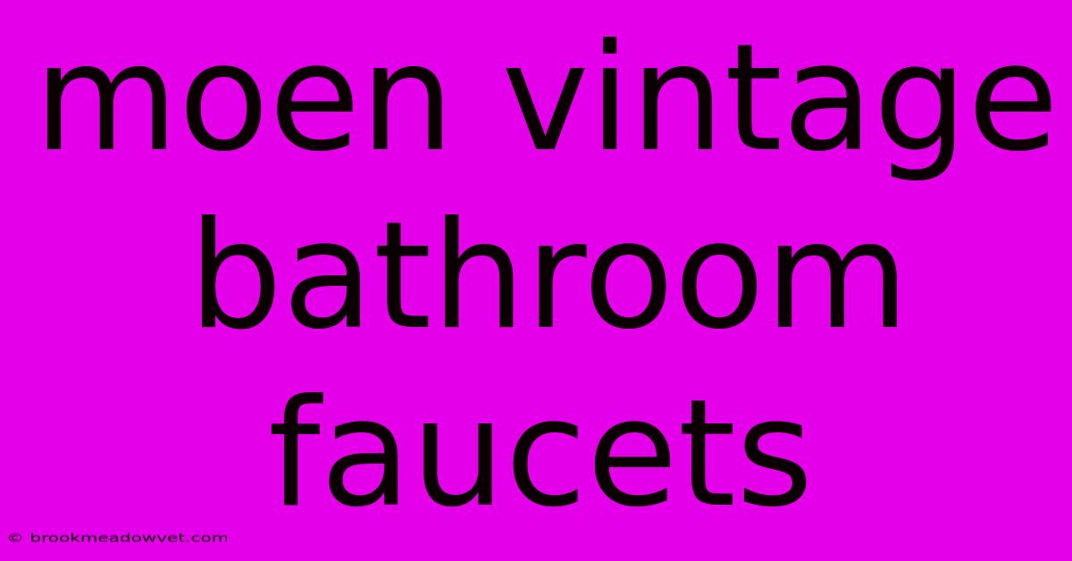 Moen Vintage Bathroom Faucets