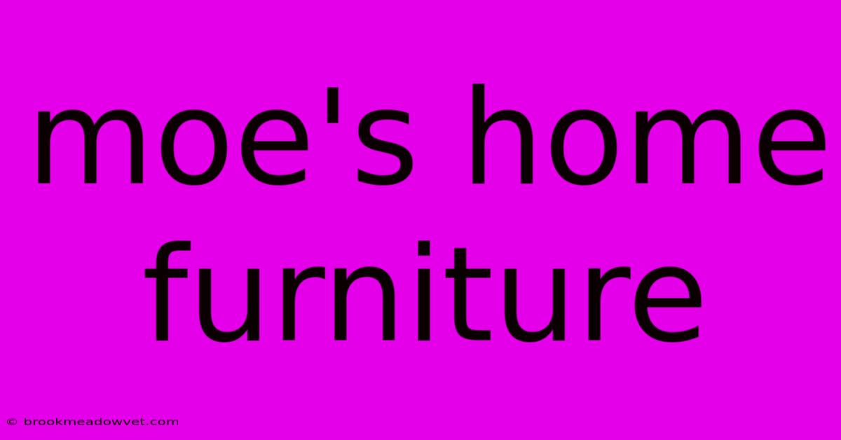 Moe's Home Furniture