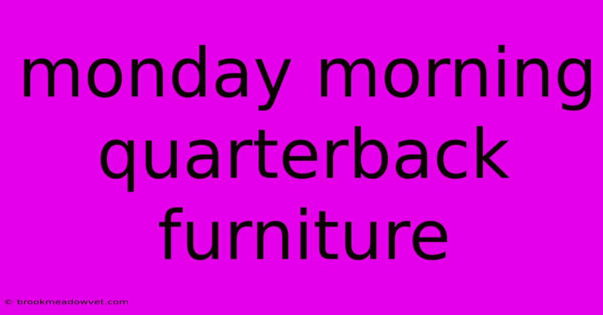 Monday Morning Quarterback Furniture