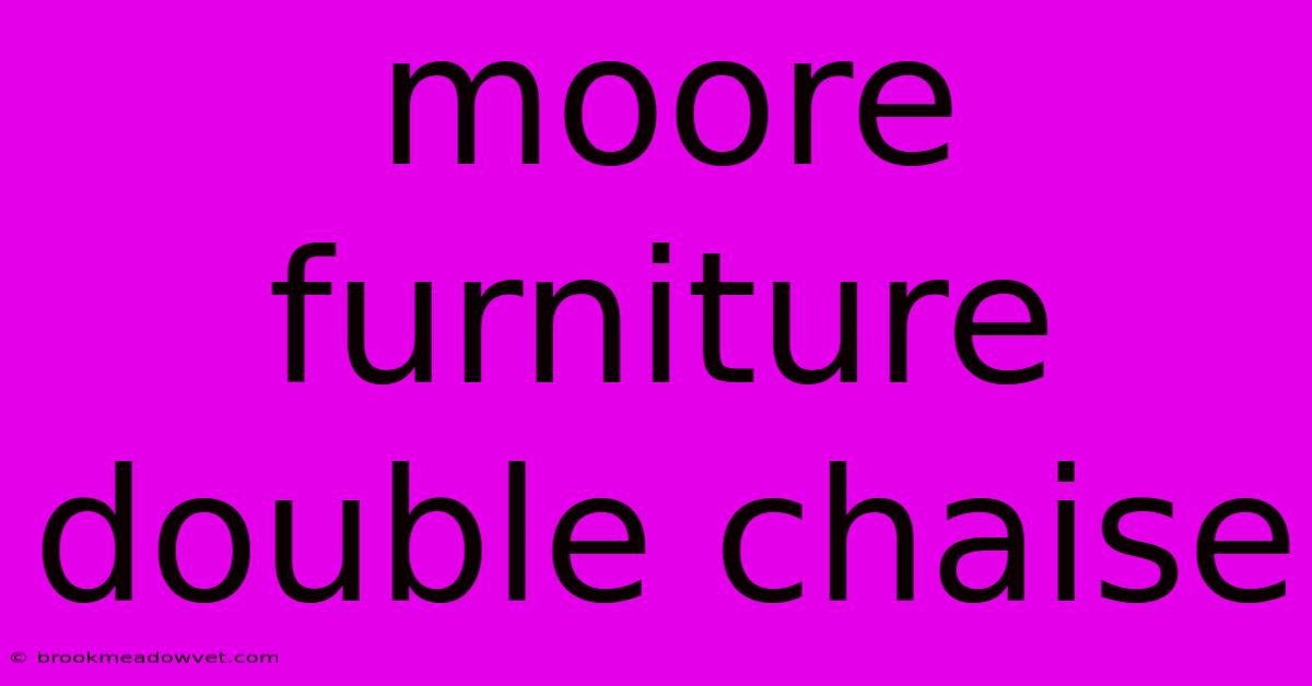 Moore Furniture Double Chaise