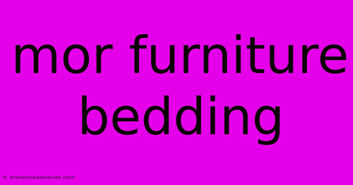 Mor Furniture Bedding