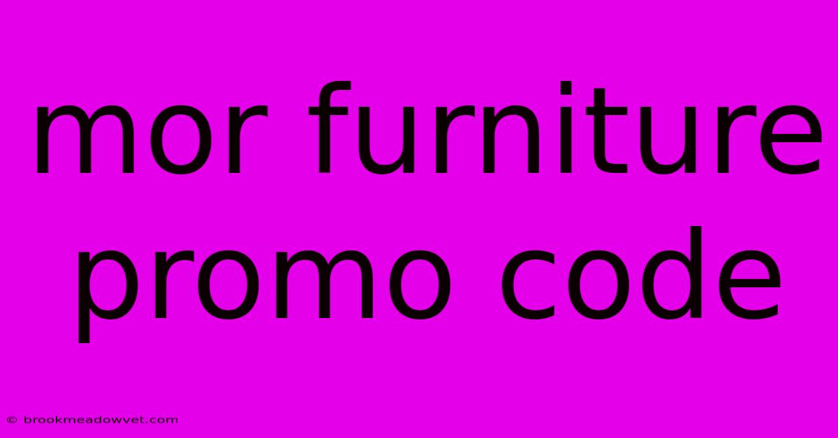 Mor Furniture Promo Code