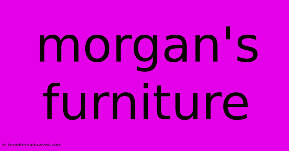 Morgan's Furniture