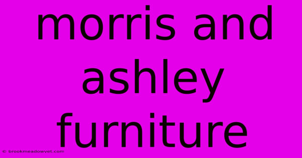 Morris And Ashley Furniture