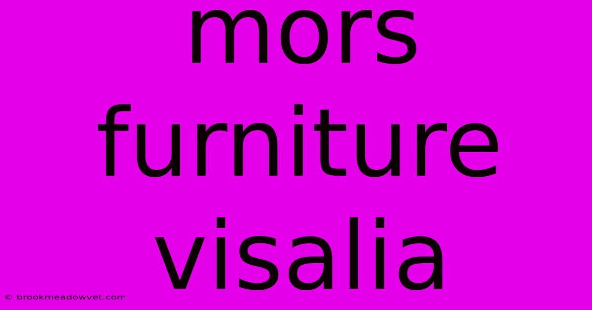 Mors Furniture Visalia