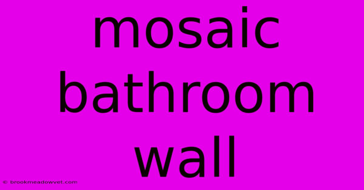 Mosaic Bathroom Wall