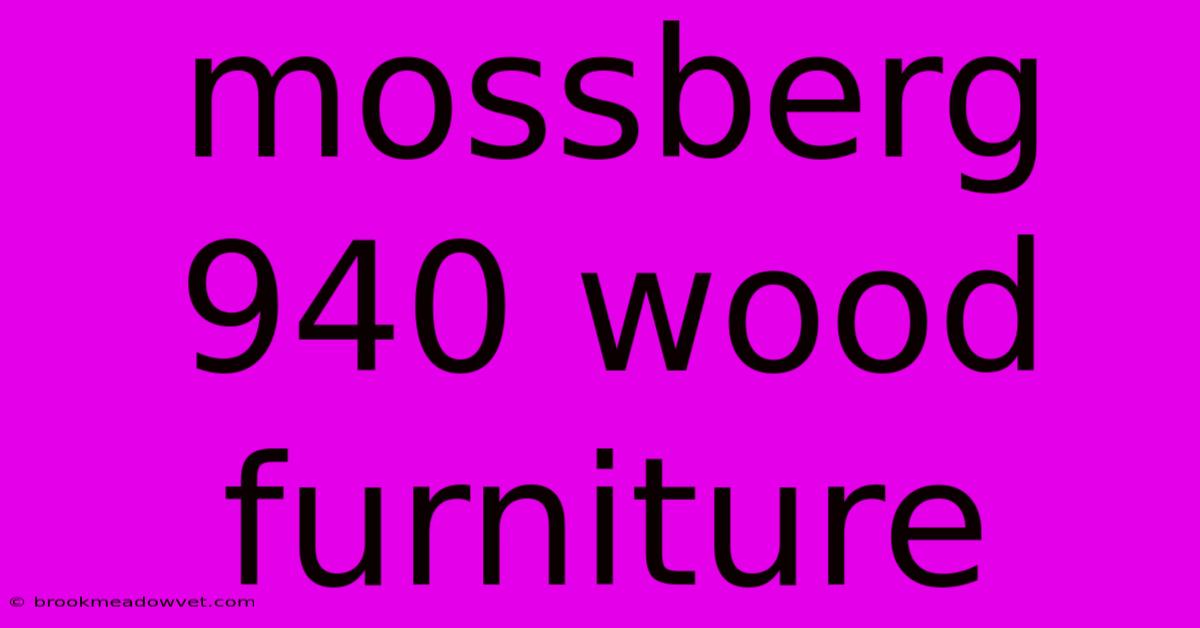 Mossberg 940 Wood Furniture