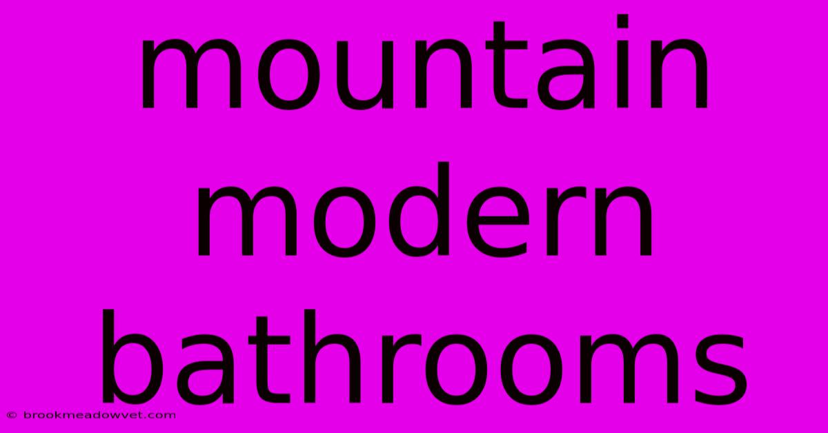 Mountain Modern Bathrooms