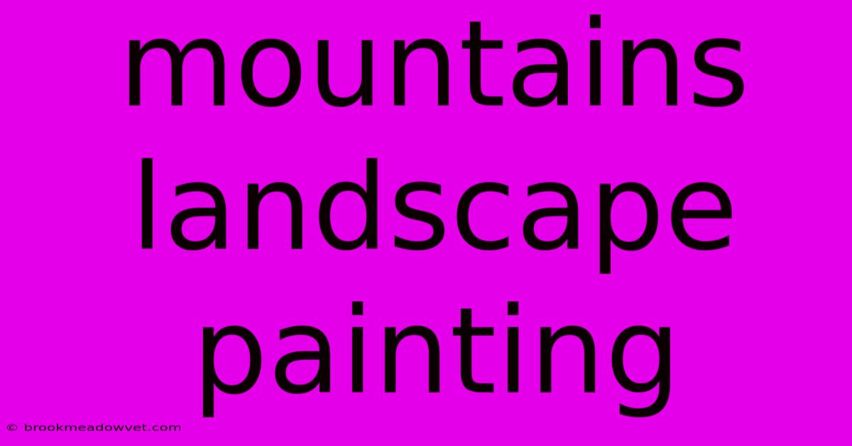 Mountains Landscape Painting